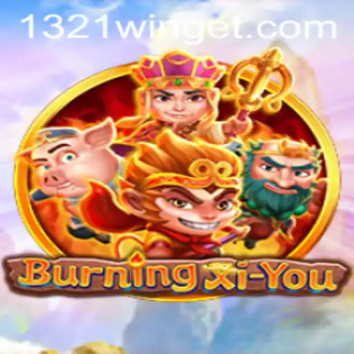BurningXiYou: Immersive Strategies and Thrilling Adventures