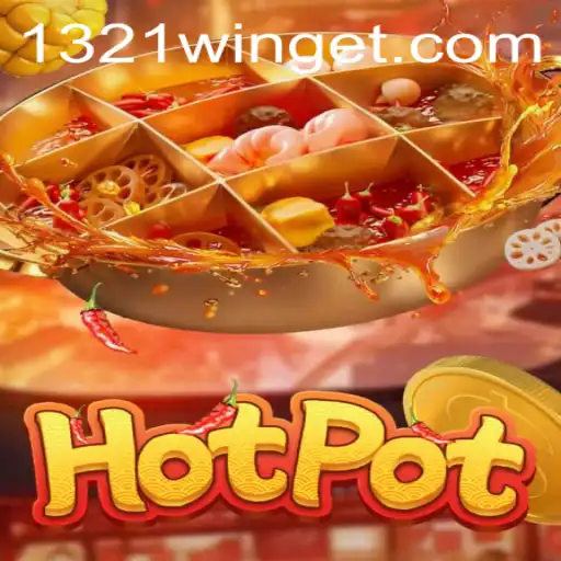 Hotpot: Dive Into the Exciting World of 1321Win